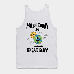 Make today a great day Tank Top